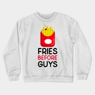 Fries Before Guys Crewneck Sweatshirt